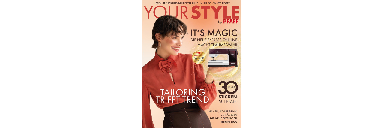 Your Style, IHR Pfaff Magazin